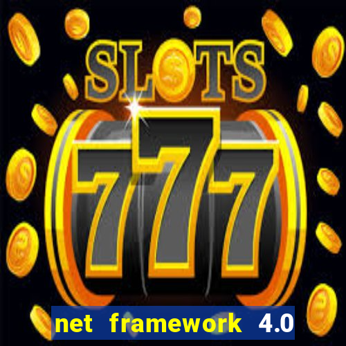 net framework 4.0 v 30319 windows 7 64 bit